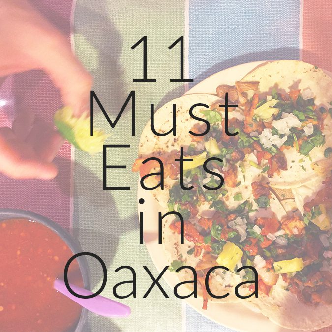 Must Eats in Oaxaca