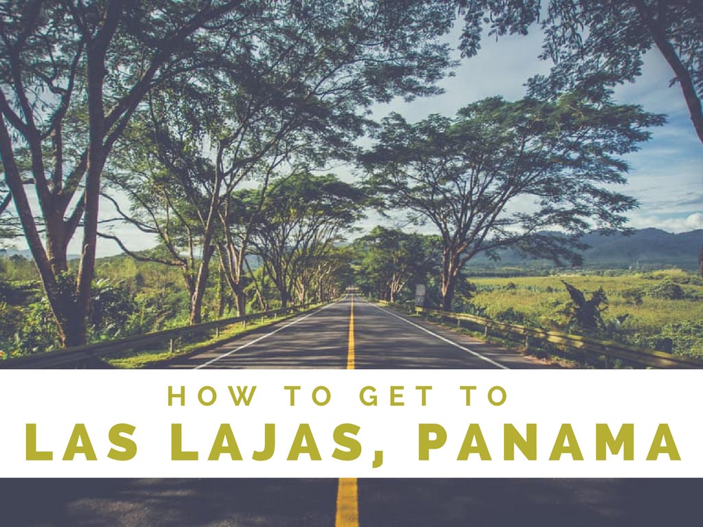 How to get to Las Lajas Panama