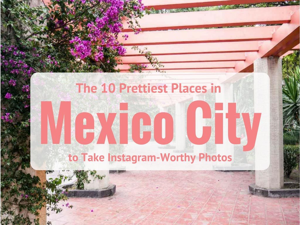 where to take the prettiest pictures in mexico city