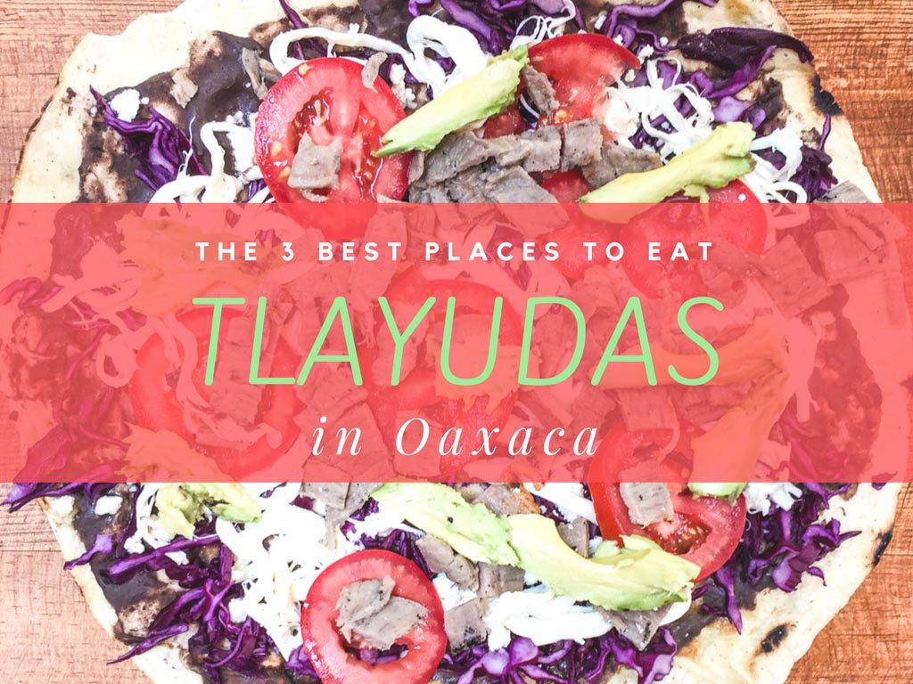 best tlayudas in oaxaca