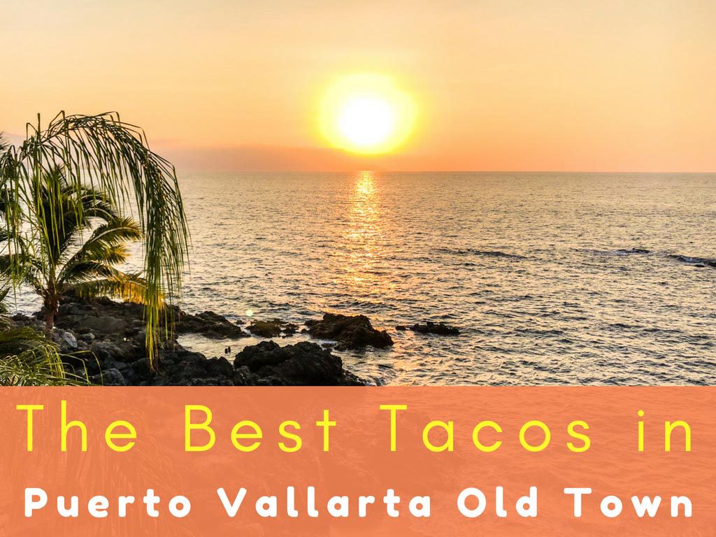 best tacos in puerto vallarta old town