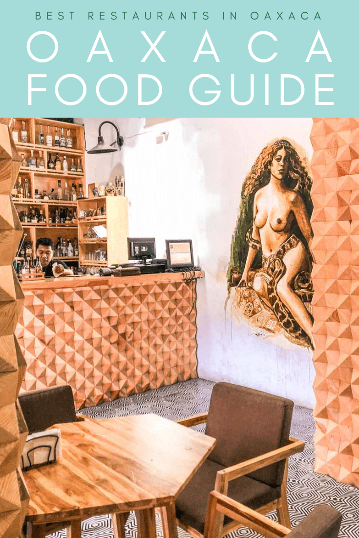 oaxaca food guide, best restaurants in oaxaca pinterest 3