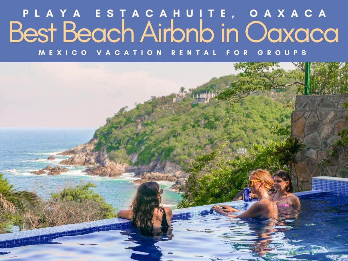 best beach airbnb in oaxaca for groups, mexico vacation rental i