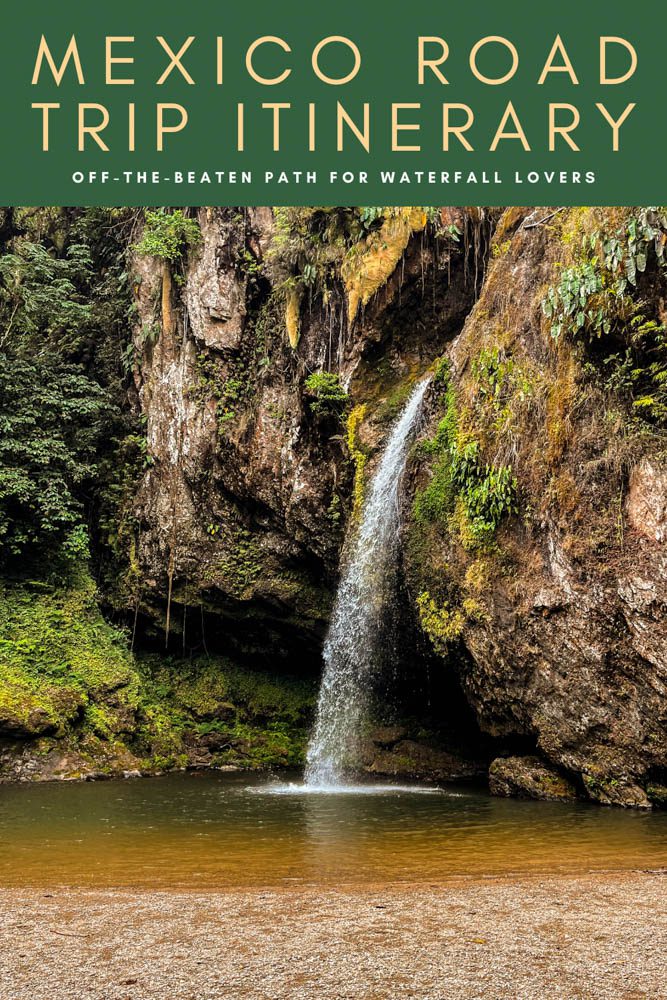 mexico road trip itinerary off the beaten path waterfalls pinter