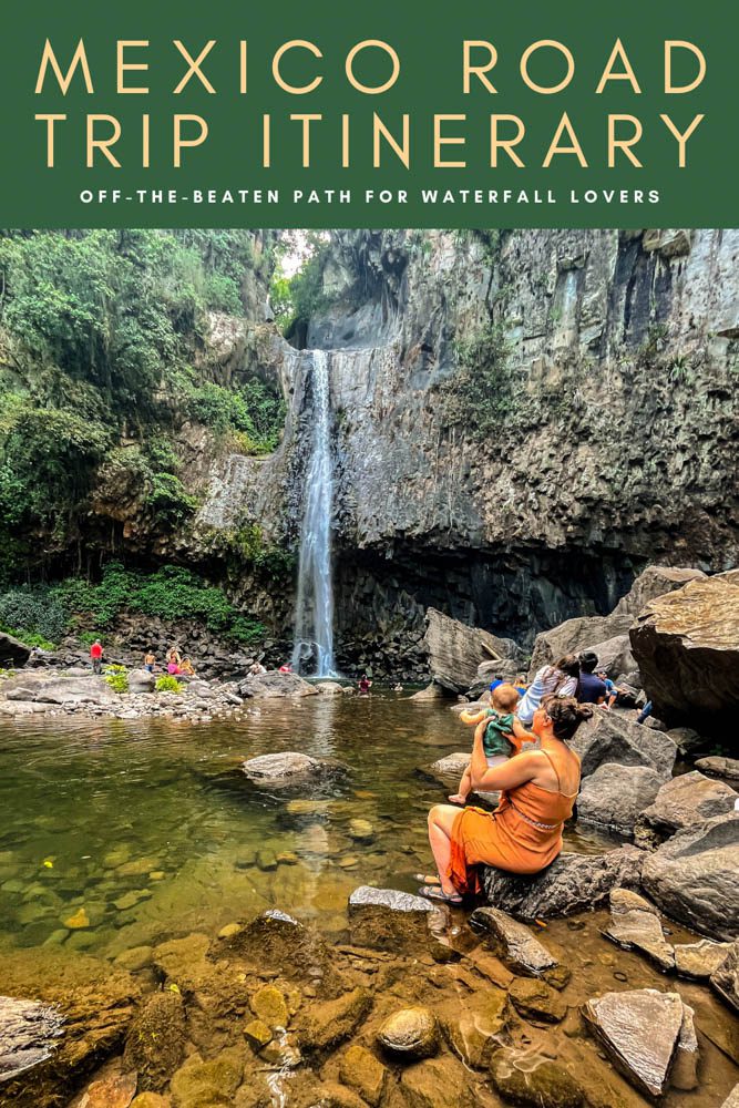 mexico road trip itinerary off the beaten path waterfalls pinter